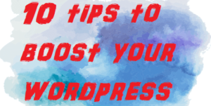10 tips to boost wordpress wordpress